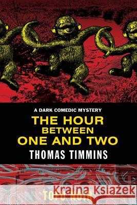 The Hour Between One and Two Thomas Timmins 9780989328364 Zoetown Media