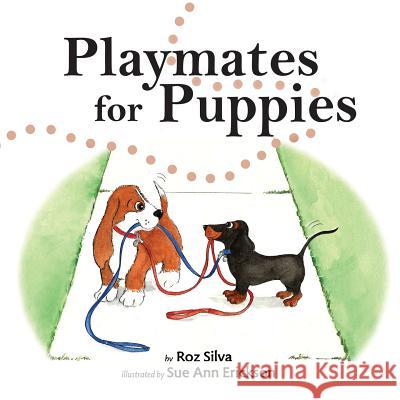 Playmates for Puppies: with a family Dog Park Etiquette guide Silva, Roz 9780989329064 Dayton Publishing LLC