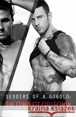 Sexoirs of a Gigolo: Complete Collection Ash Armand Nick Hawk Bradley Lords 9780989330091 Vigliano Books