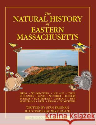 The Natural History of Eastern Massachusetts - Second edition Freeman, Stan 9780989333344 Hampshire House Publishing Co.