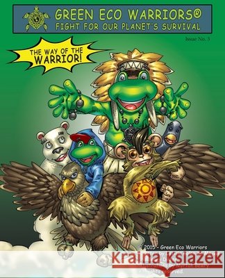 Green Eco Warriors - The way of the warrior! Leticia Colon De Mejias, Casey Dilzer, Myrton Bewry 9780989336475 Great Books 4 Kids