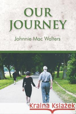 Our Journey Johnnie Mac Walters 9780989337311 Stroud & Hall Publishers