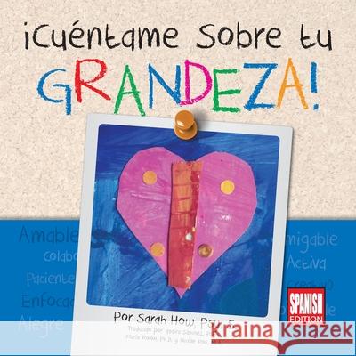 ¡Cuéntame Sobre tu Grandeza! Spanish Edition How, Sarah 9780989340533 How2creative Services