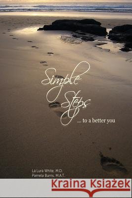 Simple Steps to a Better You La Lura Whit Pamela Burn 9780989342407