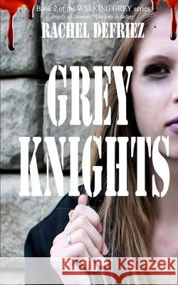 Grey Knights Rachel Defriez 9780989345910 Two Cents Publishing