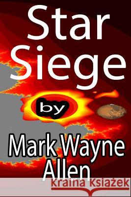 Star Siege Mark Wayne Allen 9780989349017 Mark Allen