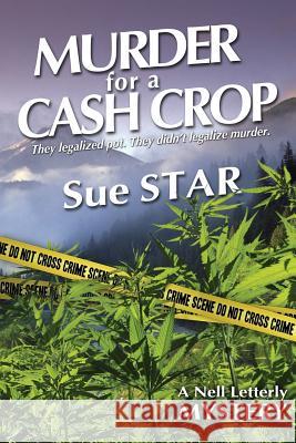 Murder For a Cash Crop Star, Sue 9780989357845