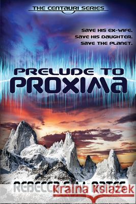 Prelude to Proxima MS Rebecca S. W. Bates 9780989357852 D. M. Kreg Publishing