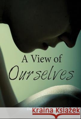 A View of Ourselves David B. Foster 9780989358316