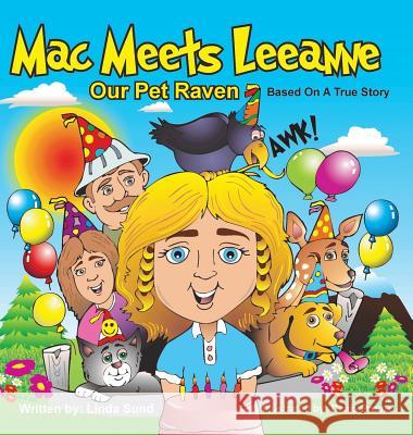 Mac Meets Leeanne - Our Pet Raven - Based on a True Story Linda Sund Denis Proulx 9780989359788 Mac the Raven Enterprises, LLC