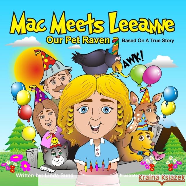 Mac Meets Leeanne - Our Pet Raven - Based on a True Story Linda Sund Denis Proulx 9780989359795 Mac the Raven Enterprises, LLC