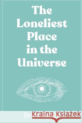 The Loneliest Place in the Universe Brian Fence 9780989366373 Moon Rabbit Publishing