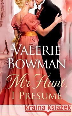 Mr. Hunt, I Presume: A Playful Brides Story Valerie Bowman 9780989375825 June Third Enterprises, LLC