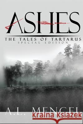 Ashes - The Special Edition: The Tales of Tartarus A. L. Mengel 9780989377393 Parchman's Press