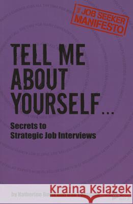 Tell Me About Yourself...: Secrets to Strategic Job Interviews Toussant, Dan 9780989378796 Not Avail