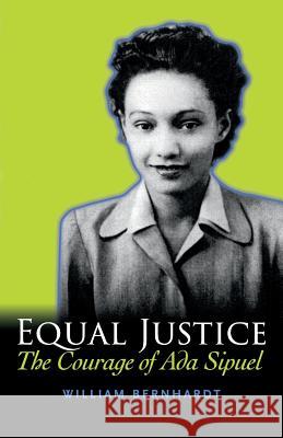 Equal Justice: The Courage of Ada Sipuel Bernhardt, William 9780989378963 Babylon Books