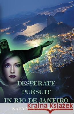 Desperate Pursuit in Rio de Janeiro Karynne Summars 9780989391023 Karynne Summars