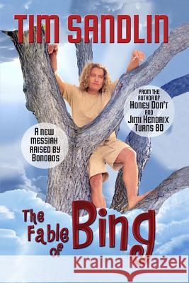The Fable of Bing Tim Sandlin 9780989395755 Oothoon Press