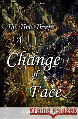 The Time Thief: A Change of Face Jacqueline R. Richardson 9780989397483 Jacqueline Richardson