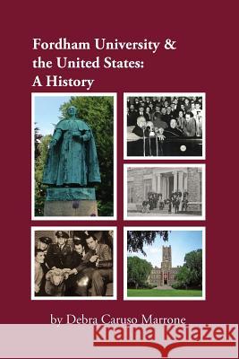Fordham University & the United States: A History Debra J. Carus 9780989401111 E-Lit Books