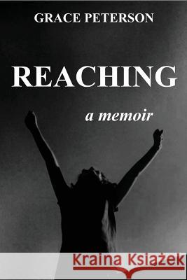 Reaching Grace Peterson 9780989403207