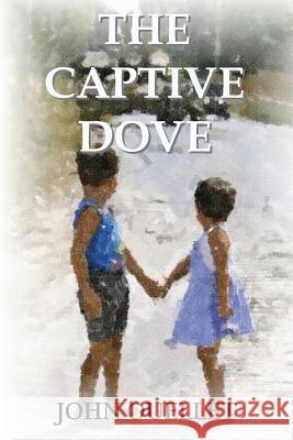 The Captive Dove John Ouellet 9780989403245 All Things That Matter Press