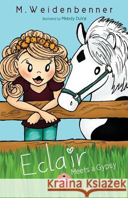 Eclair Meets a Gypsy Michelle Weidenbenner Melody Duval 9780989404952 Random Publishing, LLC