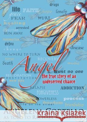 Angel: The True Story of an Undeserved Chance Rachael K. Hartman Angelena M. Cortello 9780989407007 Our Written Lives (Owl) of Hope, LLC