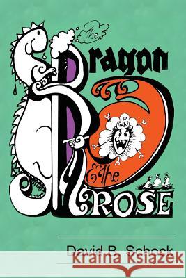 The Dragon and The Rose Schock, David B. 9780989410120