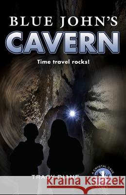 Blue John's Cavern: Time Travel Rocks! Tracy Barnhart 9780989411240 Giverny Press