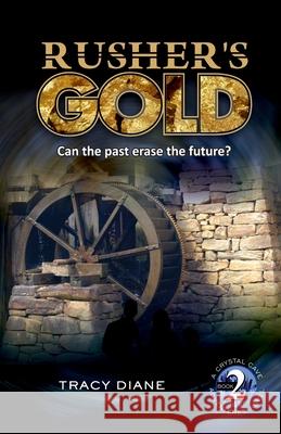 Rusher's Gold: Can the past erase the future? Diane, Tracy 9780989411264 Giverny Press