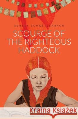 Scourge of the Righteous Haddock Ashley Schwellenbach Lena Rushing 9780989411509