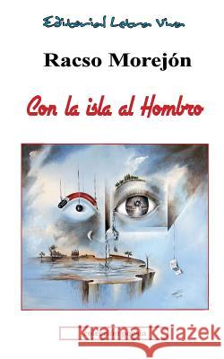 Con la isla al hombro Morejon, Racso 9780989412506 Editorial Letra Viva