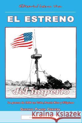 El Estreno del Imperio Gustavo Place 9780989412568 Editorial Letra Viva