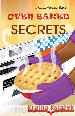 Oven Baked Secrets Tyora Moody 9780989415347