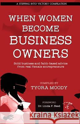 When Women Become Business Owners Linda F. Beed Valerie J. Lewi Tyora Moody 9780989415361