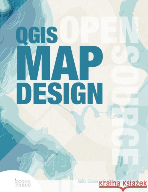 QGIS Map Design Graser, Anita 9780989421751 Locate Press