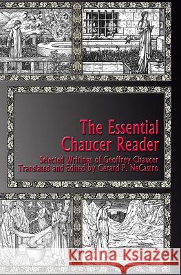 The Essential Chaucer Reader: Selected Writings of Geoffrey Chaucer Geoffrey Chaucer Gerard P. Necastro 9780989426312 Not Avail