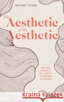 The Aesthetic of the Aesthetic Michael Thoma 9780989428446