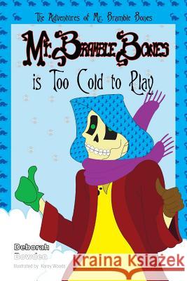 Mr. Bramble Bones is Too Cold to Play Woods, Korey 9780989433143 Harp Tree Publishing