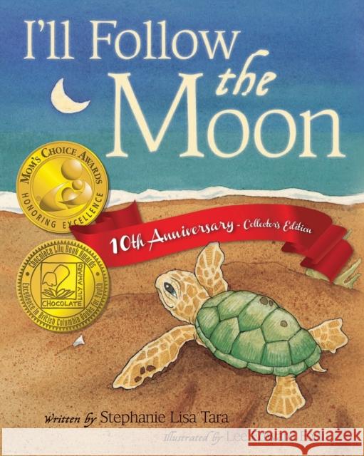 I'll Follow the Moon - 10th Anniversary Collector's Edition Stephanie Lisa Tara Lee Edward Fodi 9780989433402 Stephanie Lisa Tara Children's Books