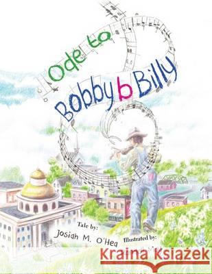 Ode to Bobby B Billy Josiah O'Hea Denise Rutledge Randall May 9780989437912