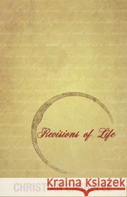 Revisions of Life Christian Cashelle 9780989442305 Dynamic Image Publications