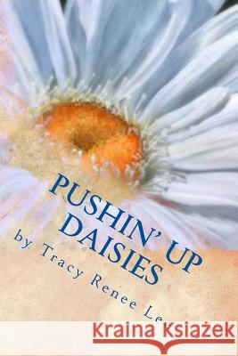 Pushin' Up Daisies: Lowering Funeral Costs Tracy Renee Lee 9780989444750 Queen City Publishing House