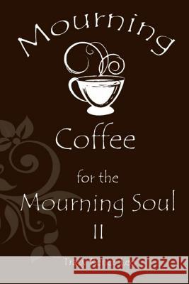 Mourning Coffee for the Mourning Soul II Tracy Renee Lee 9780989444774 Queen City Publishing House