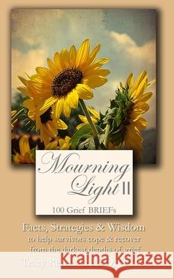 Mourning Light II: 100 Grief Briefs Tracy Renee Lee 9780989444798 Queen City Publishing House