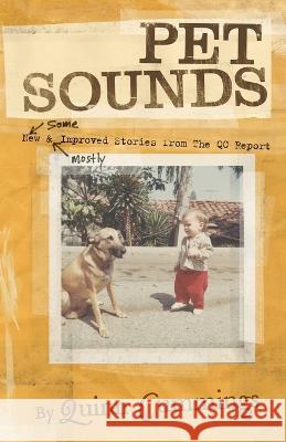 Pet Sounds: New and Improved Pet Stories from The QC Report Quinn Cummings   9780989447331