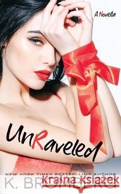 Unraveled K. Bromberg 9780989450294 Jkb Publishing LLC