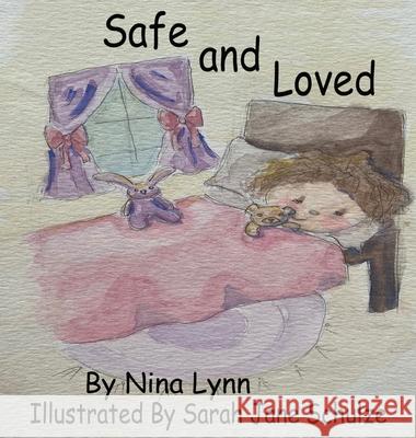Safe and Loved Nina Lynn Sarah Jane Schulze 9780989450683