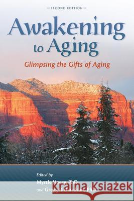 Awakening to Aging: Glimpsing the Gifts of Aging, Second Edition Myrtle Heery Gregg Richardson 9780989452519 Tonglen Press